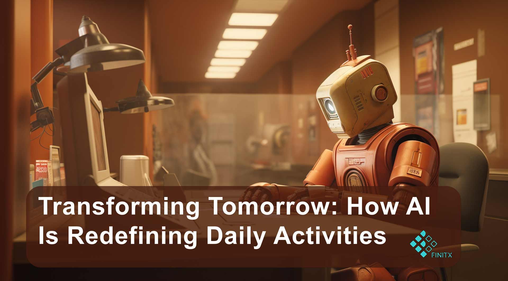 Transforming Tomorrow: How AI Is Redefining Daily Activities